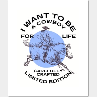 Cowboys - I WANT TO BE A COWBOY FOR LIFE Posters and Art